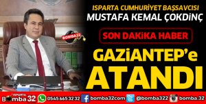 ISPARTA BAŞSAVCISI ÇOKDİNÇ, GAZİANTEP'E ATANDI