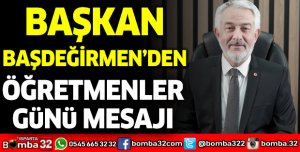 ISPARTA BELEDİYE BAŞKANI ŞÜKRÜ BAŞDEĞİRMEN’DEN ÖĞRETMENLER GÜNÜ MESAJI