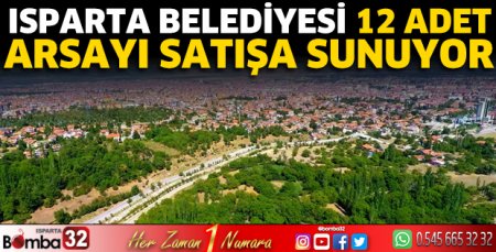 Isparta Belediyesi 12 adet arsayı satışa sunuyor