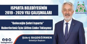 ISPARTA BELEDİYESİ 2019 -2020 YILI ÇALIŞMALARI