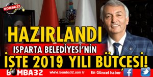 ISPARTA BELEDİYESİ 2019 YILI BÜTÇESİ AÇIKLANDI