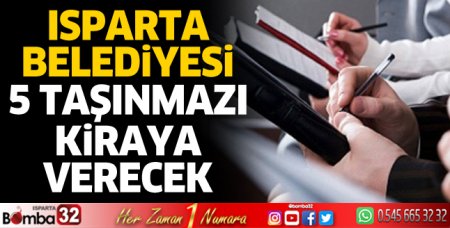 Isparta Belediyesi 5 taşınmazı kiraya verecek 