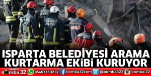 ISPARTA BELEDİYESİ ARAMA KURTARMA EKİBİ KURUYOR