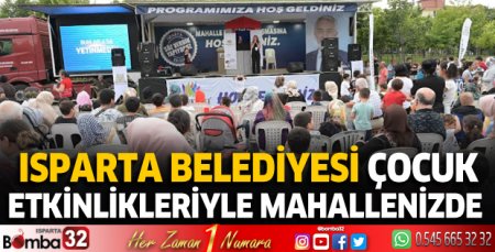 Isparta Belediyesi çocuk etkinlikleriyle mahallenizde 