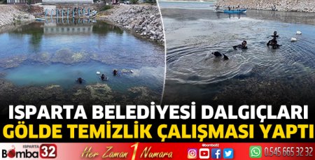 Isparta Belediyesi dalgıçları gölde temizlik çalışması yaptı
