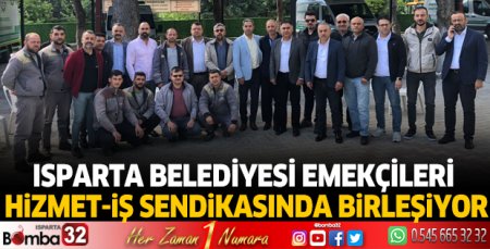Isparta Belediyesi emekçileri Hizmet-İş Sendikasında birleşiyor