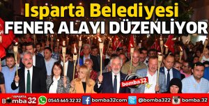ISPARTA BELEDİYESİ FENER ALAYI DÜZENLİYOR