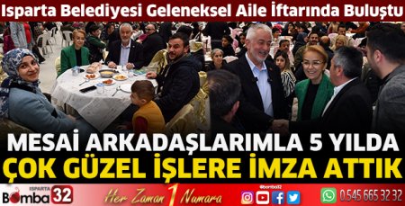 Isparta Belediyesi geleneksel aile iftarında buluştu
