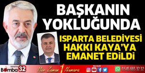 Isparta Belediyesi Hakkı Kaya'ya emanet