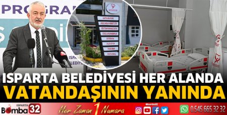 Isparta Belediyesi her alanda vatandaşının yanında 