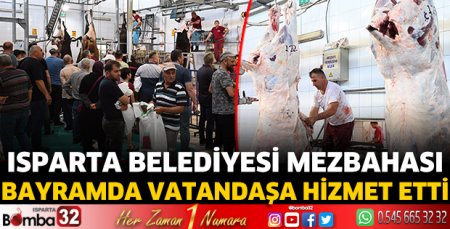 Isparta Belediyesi mezbahası bayramda vatandaşa hizmet etti