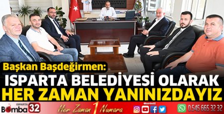Isparta Belediyesi olarak her zaman yanınızdayız 