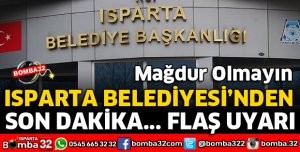 ISPARTA BELEDİYESİ UYARDI