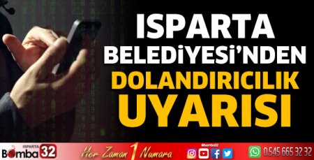 Isparta Belediyesi uyardı