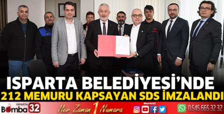 Isparta Belediyesi’nde 212 memuru kapsayan SDS imzalandı