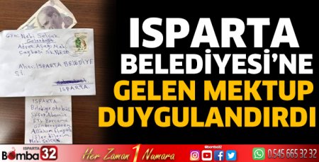 Isparta Belediyesi’ne gelen mektup duygulandırdı