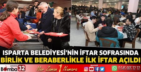 Isparta Belediyesi’nin iftar sofrasında birlik ve beraberlikle ilk iftar açıldı 