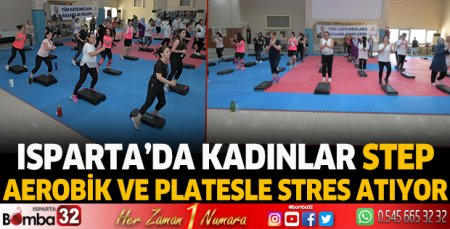 Isparta Belediyesi’nin step, aerobik ve plates kursuyla enerji depoluyorlar 