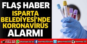 ISPARTA BELEDİYESİ'NDE KORONAVİRÜS ALARMI