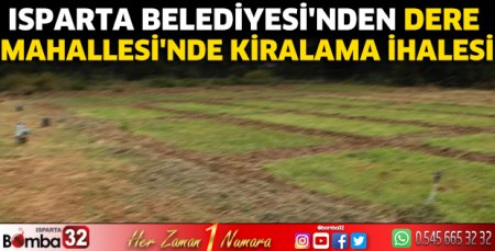 Isparta Belediyesi'nden Dere Mahallesi'nde Kiralama İhalesi