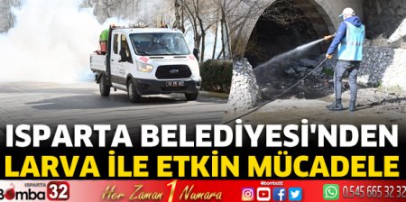 Isparta Belediyesi'nden larva ile etkin mücadele