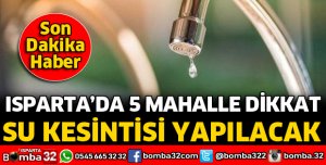 ISPARTA BELEDİYESİNDEN ZORUNLU SU KESİNTİSİ DUYURUSU