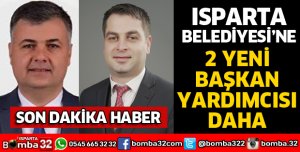 ISPARTA BELEDİYESİNE 2 BAŞKAN YARDIMCISI DAHA