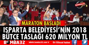ISPARTA BELEDİYESİ'NİN 2018 BÜTÇE TASLAĞI 620 MİLYON TL 