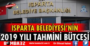 ISPARTA BELEDİYESİNİN 2019 YILI TAHMİNİ BÜTÇESİ