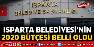 ISPARTA BELEDİYESİNİN 2020 BÜTÇESİ BELLİ OLDU
