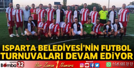 Isparta Belediyesi'nin futbol turnuvaları devam ediyor