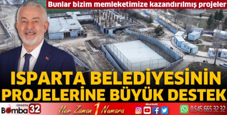 Isparta Belediyesinin projelerine büyük destek 