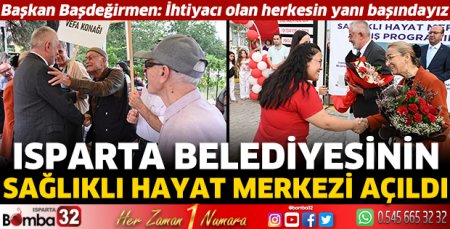 Isparta Belediyesinin Sağlıklı Hayat Merkezi açıldı