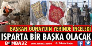 ISPARTA BİR BAŞKA OLACAK