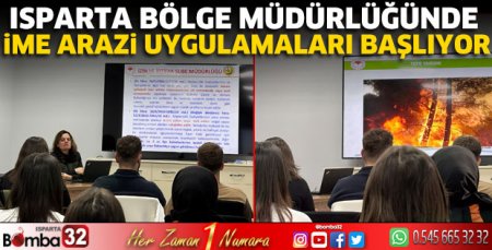 Isparta Bölge Müdürlüğünde İME arazi uygulamaları başlıyor