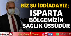 Isparta bölgemizin sağlık üssüdür