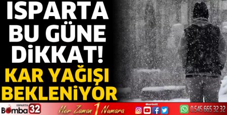 Isparta bu güne dikkat!