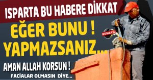 ISPARTA BU HABERE DİKKAT !