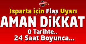 ISPARTA BU HABERE DİKKAT 