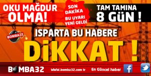 ISPARTA BU HABERE DİKKAT !