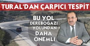 ISPARTA-BURDUR DAĞ YOLU DAHA ÖNEMLİDİR