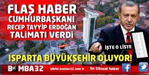 ISPARTA BÜYÜKŞEHİR OLUYOR!