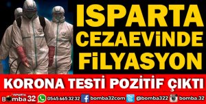 ISPARTA CEZAEVİNDE KORONA PANİĞİ
