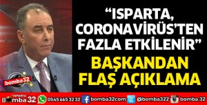 ISPARTA, CORONAVİRÜSTEN FAZLA ETKİLENİR