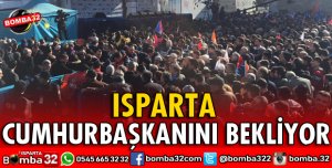 ISPARTA CUMHURBAŞKANINI BEKLİYOR