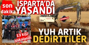 ISPARTA  DA BÖYLESİ DE OLDU 13 KİŞİ YAKALANDI !