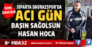 ISPARTA DAVRAZSPOR'UN TEKNİK DİREKTÖRÜN ACI GÜNÜ 