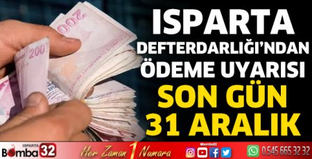 Isparta Defterdarlığı’ndan ödeme uyarısı