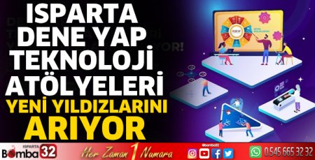 Isparta Dene Yap Teknoloji Atölyeleri yeni yıldızlarını arıyor