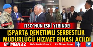 ISPARTA DENETİMLİ SERBESTLİK MÜDÜRLÜĞÜ HİZMET BİNASI AÇILDI
